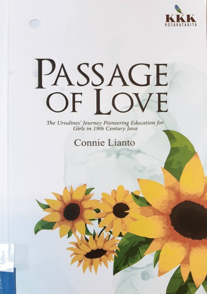Passage of Love: The Ursulines’ journey pioneering Education for girls in 19th Century Java by Connie Lianto