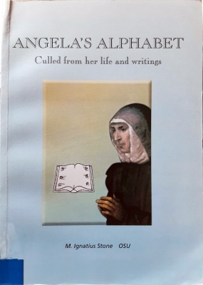 Stone, M. Ignatius, OSU, Angela's Alphabet: Culled from Her Life and Writings