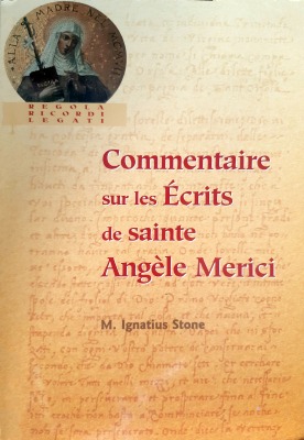 Stone, M. Ignatius, OSU, Commentaire sur les Ecrits de Sainte Angèle Meric